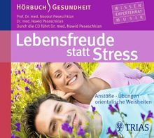 Lebensfreude statt Stress: Persönliche Stressfaktoren erkennen und hinter sich lassen. Anstöße, Übungen, orientalische Weisheiten