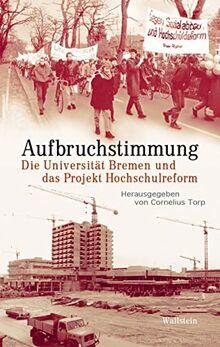 Aufbruchstimmung: Die Universität Bremen und das Projekt Hochschulreform