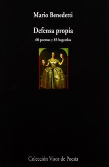 Defensa propia : 60 poemas y 85 bagatelas (Visor de Poesía, Band 578)