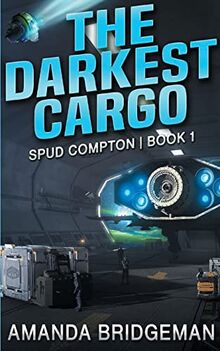 The Darkest Cargo (Spud Compton, Band 1)