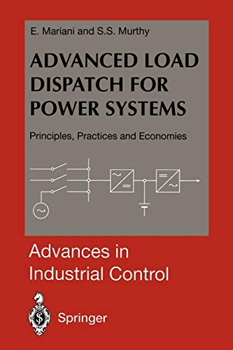 Advanced Load Dispatch for Power Systems: Principles, Practices and Economies (Advances in Industrial Control)