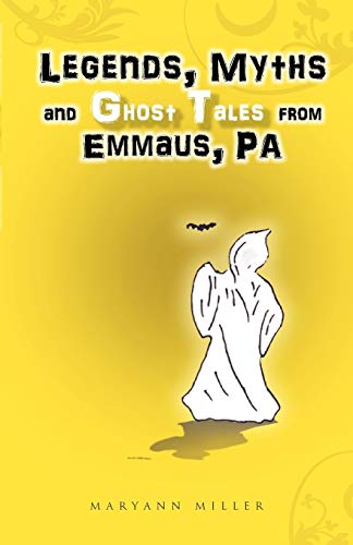 Legends, Myths and Ghost Tales From Emmaus, Pa
