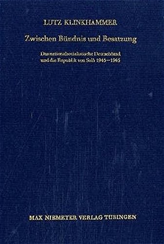 Zwischen Bündnis und Besatzung: Das nationalsozialistische Deutschland und die Republik von Salò 1943-1945 (Bibliothek des Deutschen Historischen Instituts in Rom, Band 75)