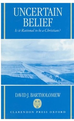 Uncertain Belief: Is It Rational to Be a Christian?