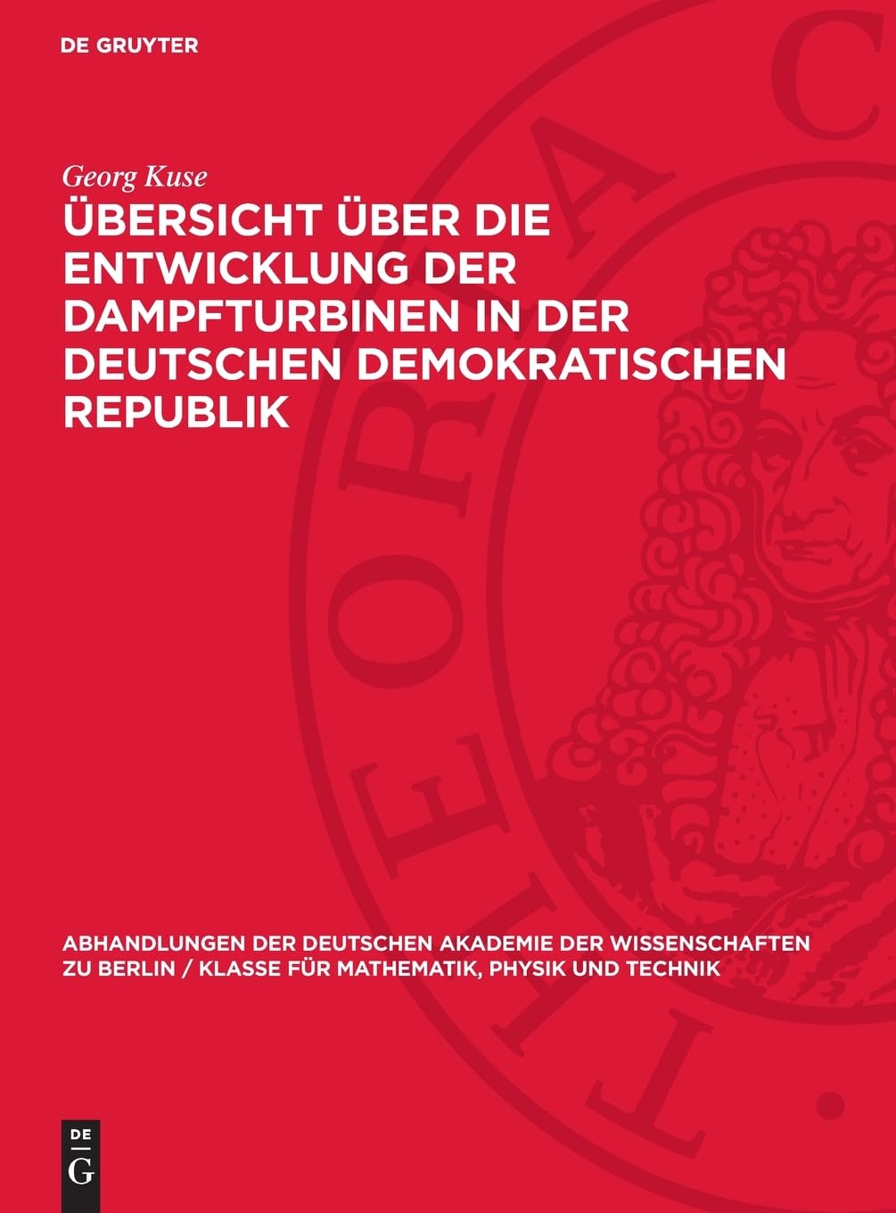 Übersicht über die Entwicklung der Dampfturbinen in der Deutschen Demokratischen Republik (Abhandlungen der Deutschen Akademie der Wissenschaften zu ... für Mathematik, Physik und Technik, 1956,7)