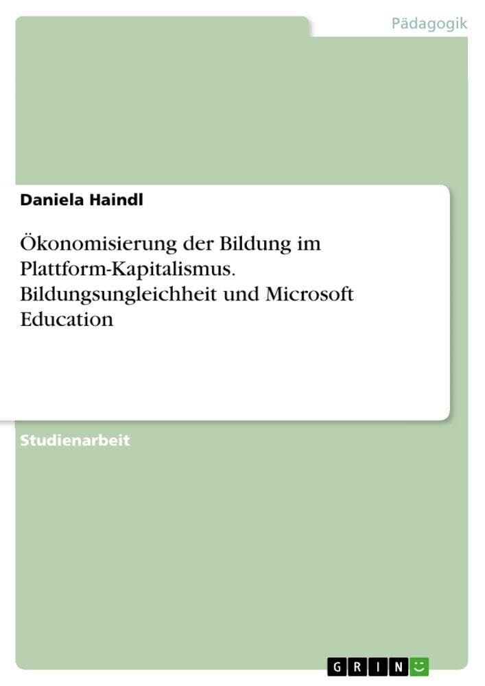 Ökonomisierung der Bildung im Plattform-Kapitalismus. Bildungsungleichheit und Microsoft Education