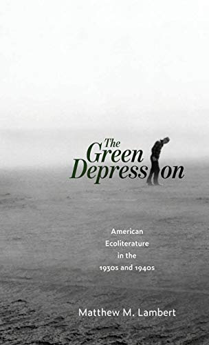 Green Depression: American Ecoliterature in the 1930s and 1940s