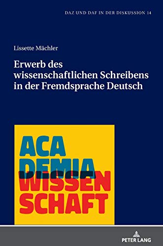 Erwerb des wissenschaftlichen Schreibens in der Fremdsprache Deutsch (DaZ und DaF in der Diskussion, Band 14)