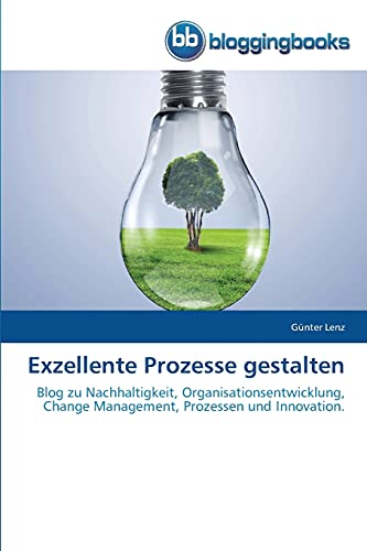 Exzellente Prozesse gestalten: Blog zu Nachhaltigkeit, Organisationsentwicklung, Change Management, Prozessen und Innovation.