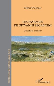 Les paysages de Giovanni Segantini: Un artiste créateur