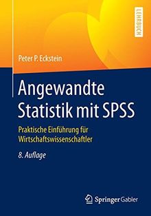 Angewandte Statistik mit SPSS: Praktische Einführung für Wirtschaftswissenschaftler