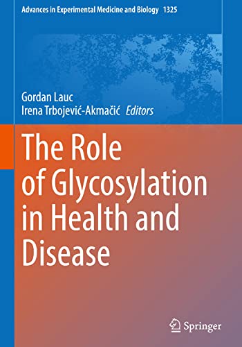 The Role of Glycosylation in Health and Disease (Advances in Experimental Medicine and Biology, 1325, Band 1325)