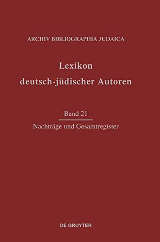 Lexikon deutsch-jüdischer Autoren: Nachträge und Gesamtregister