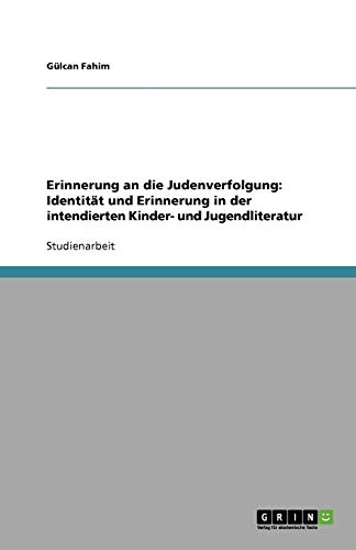 Erinnerung an die Judenverfolgung: Identität und Erinnerung in der intendierten Kinder- und Jugendliteratur