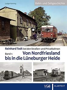 Reinhard Todt bei den Straßen- und Privatbahnen Bd. 1: Von Nordfriesland bis in die Lüneburger Heide