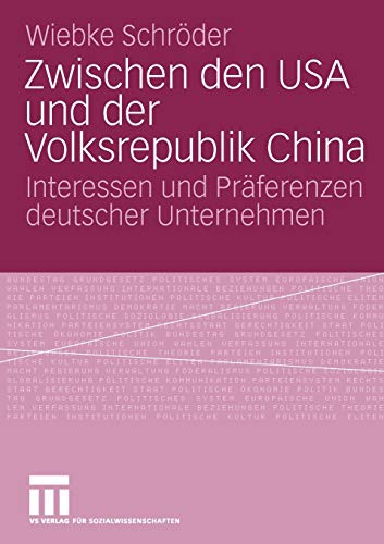 Zwischen den USA und der Volksrepublik China: Interessen und Präferenzen deutscher Unternehmen