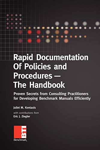 Rapid Documentation of Policies and Procedures - The Handbook: Proven Secrets from Consulting Practitioners for Developing Benchmark Manuals Efficiently