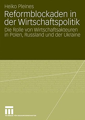 Reformblockaden in der Wirtschaftspolitik: Die Rolle von Wirtschaftsakteuren in Polen, Russland und der Ukraine