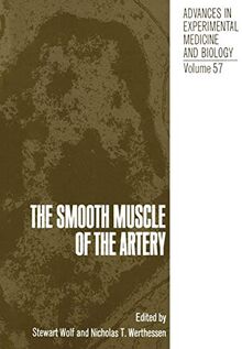 The Smooth Muscle of the Artery (Advances in Experimental Medicine and Biology, 57, Band 57)
