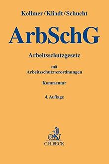 Arbeitsschutzgesetz: mit BetrSichV, BaustellV, LasthandhabV, PSA-BV, BiostoffV, MuSchArbV, LärmVibrationsArbSchV, OStrV, ArbMedVV, ArbStättV, EMFV (Gelbe Erläuterungsbücher)