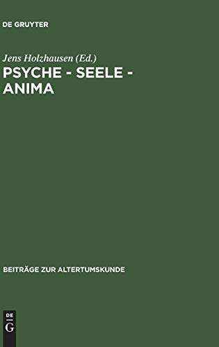 Psyche - Seele - anima: Festschrift für Karin Alt (Beiträge zur Altertumskunde, 109, Band 109)