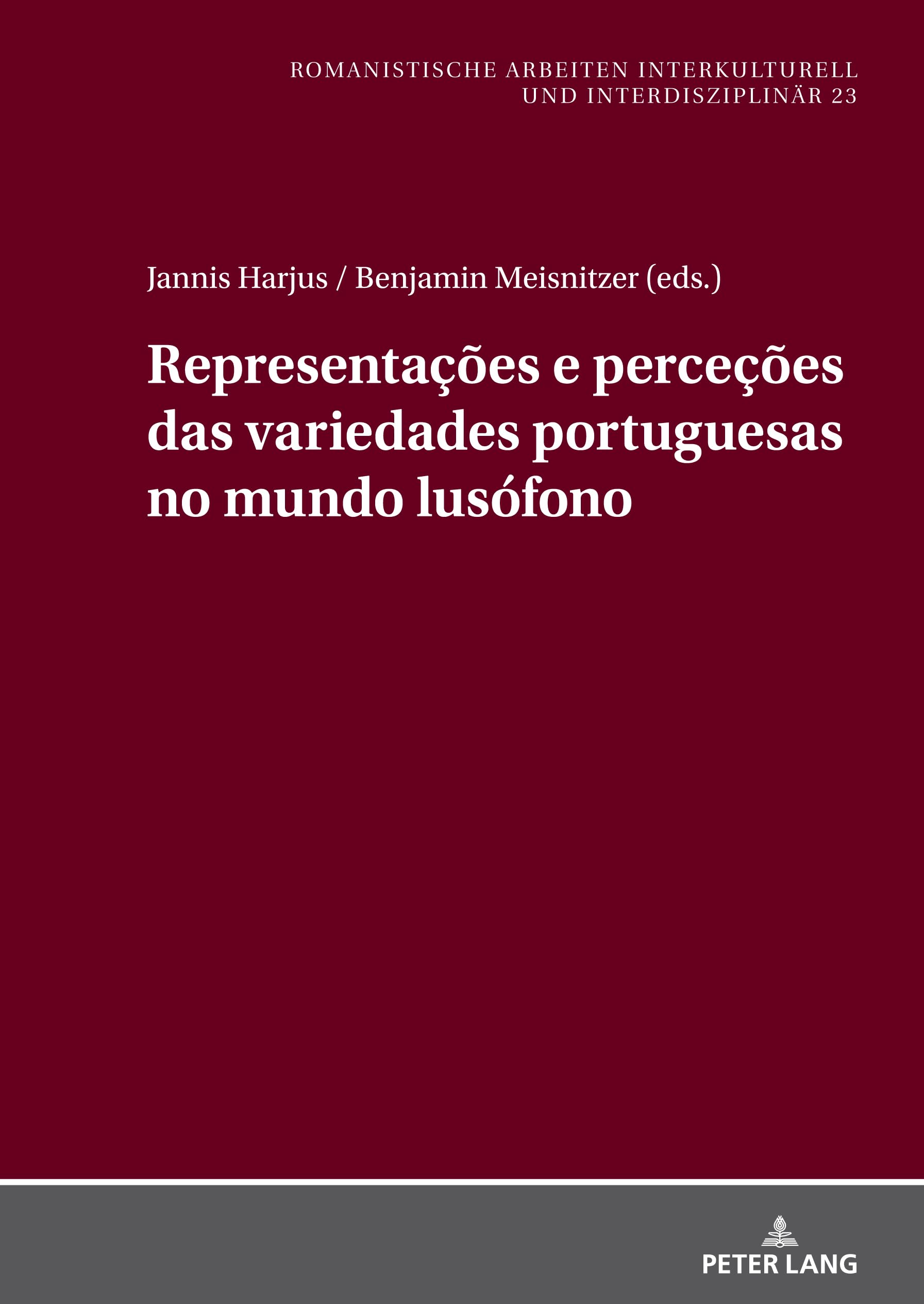 Representações e perceções das variedades portuguesas no mundo lusófono (Romanistische Arbeiten interkulturell und interdisziplinär, Band 23)