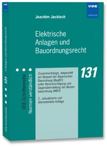 Elektrische Anlagen und Bauordnungsrecht: Zusammenhänge, dargestellt am Beispiel der Bayerischen Bauordnung (BayBO) unter Berücksichtigung und Gegenüberstellung der Musterbauordnung (MBO)