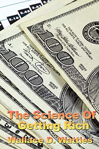 Wattles, Wallace D. The Science Of Getting Rich