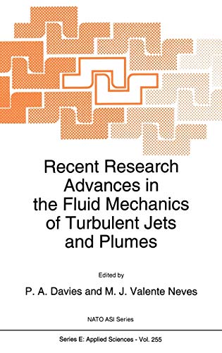 Recent Research Advances in the Fluid Mechanics of Turbulent Jets and Plumes (Nato Science Series E:, 255, Band 255)