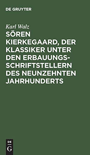 Sören Kierkegaard, der Klassiker unter den Erbauungsschriftstellern des neunzehnten Jahrhunderts: Ein Vortrag