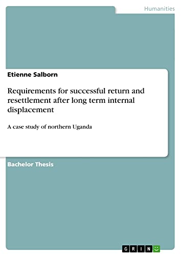 Requirements for successful return and resettlement after long term internal displacement: A case study of northern Uganda