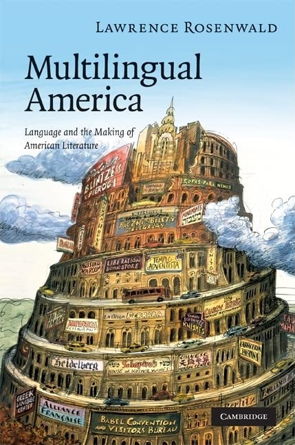 Multilingual America: Language and the Making of American Literature (Cambridge Studies in American Literature & Culture, 156, Band 156)
