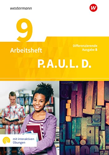 P.A.U.L. D. - Persönliches Arbeits- und Lesebuch Deutsch - Differenzierende Ausgabe für Realschulen und Gemeinschaftsschulen in Baden-Württemberg: Arbeitsheft 9 mit interaktiven Übungen