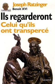 Ils regarderont celui qu'ils ont transpercé : contributions à une christologie spirituelle