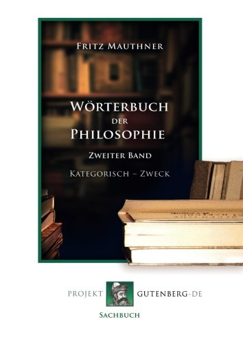 Wörterbuch der Philosophie. Zweiter Band: Kategorisch - Zweck