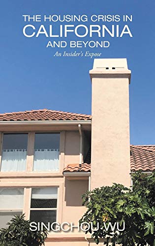 The Housing Crisis in California and Beyond: An Insider's Expose