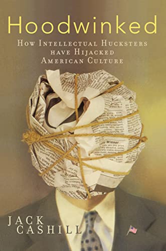 Jack Cashill Hoodwinked, How Intellectual Hucksters Have Hijacked American Culture