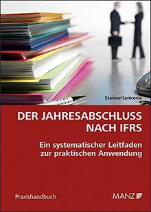 Der Jahresabschluss nach IFRS: Ein systematischer Leitfaden zur praktischen Anwendung