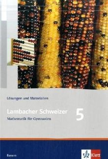 Lambacher Schweizer - Ausgabe für Bayern: Lambacher Schweizer LS Mathematik 5 Neu Lösungsheft Bayern: Lösungen und Materialien