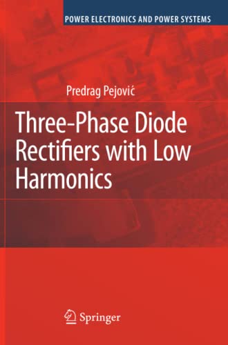 Three-Phase Diode Rectifiers with Low Harmonics: Current Injection Methods (Power Electronics and Power Systems)