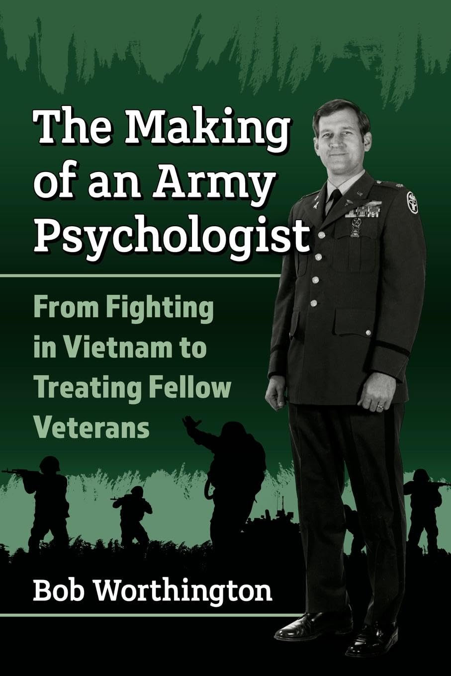 The Making of an Army Psychologist: From Fighting in Vietnam to Treating Fellow Veterans