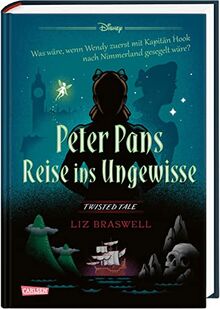 Disney – Twisted Tales: Peter Pans Reise ins Ungewisse: Was wäre, wenn Wendy zuerst mit Kapitän Hook nach Nimmerland gesegelt wäre?