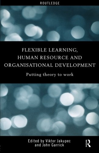 Flexible Learning, Human Resource and Organisational Development: Putting Theory to Work