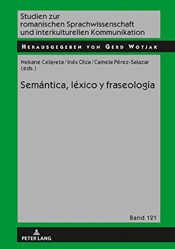 Semántica, léxico y fraseología (Studien zur romanischen Sprachwissenschaft und interkulturellen Kommunikation, Band 121)