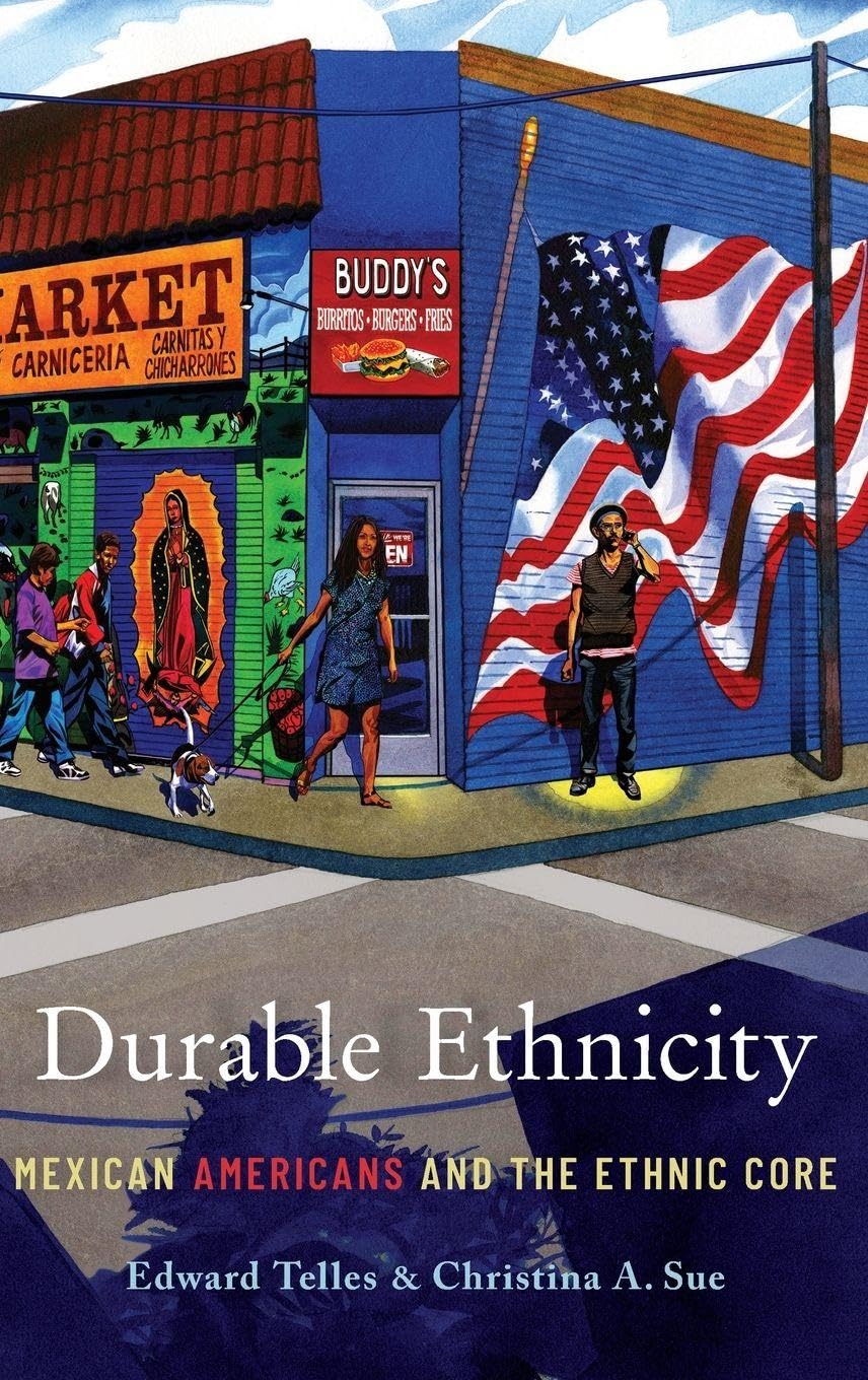 Durable Ethnicity: Mexican Americans and the Ethnic Core