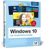 Windows 10: Der verständliche Einstieg. Das Praxis-Handbuch zu Windows 10 in Farbe - aktualisierte Neuauflage des Bestsellers!