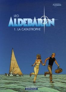 Aldébaran, Tome 1 : La catastrophe