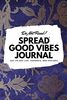 Do Not Read! Spread Good Vibes Journal: Day-To-Day Life, Thoughts, and Feelings (6x9 Softcover Journal / Notebook) (6x9 Blank Journal, Band 136)