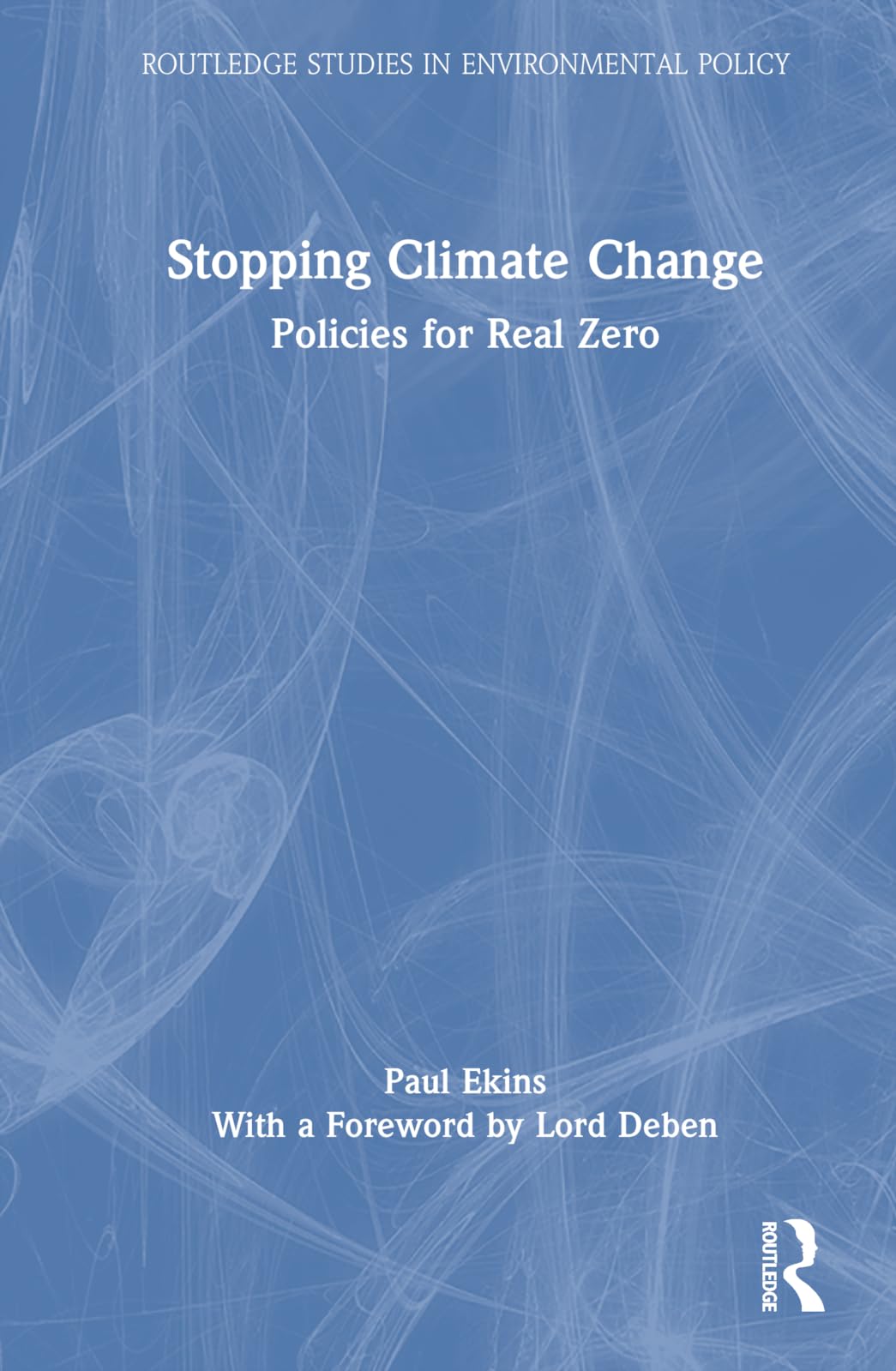 Stopping Climate Change: Policies for Real Zero (Routledge Studies in Environmental Policy)