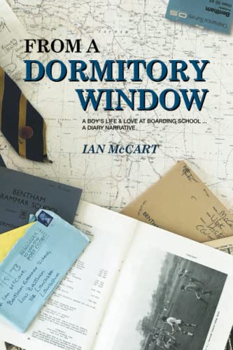 From a Dormitory Window: A Boy's Life & Love at Boarding School...a diary narrative